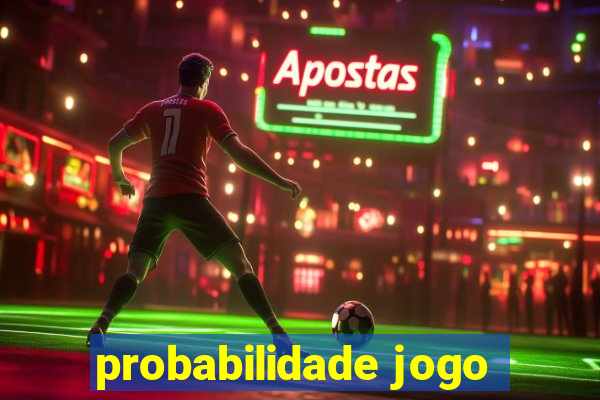 probabilidade jogo